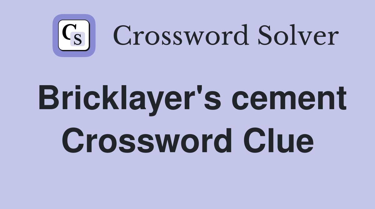 Bricklayer's cement Crossword Clue