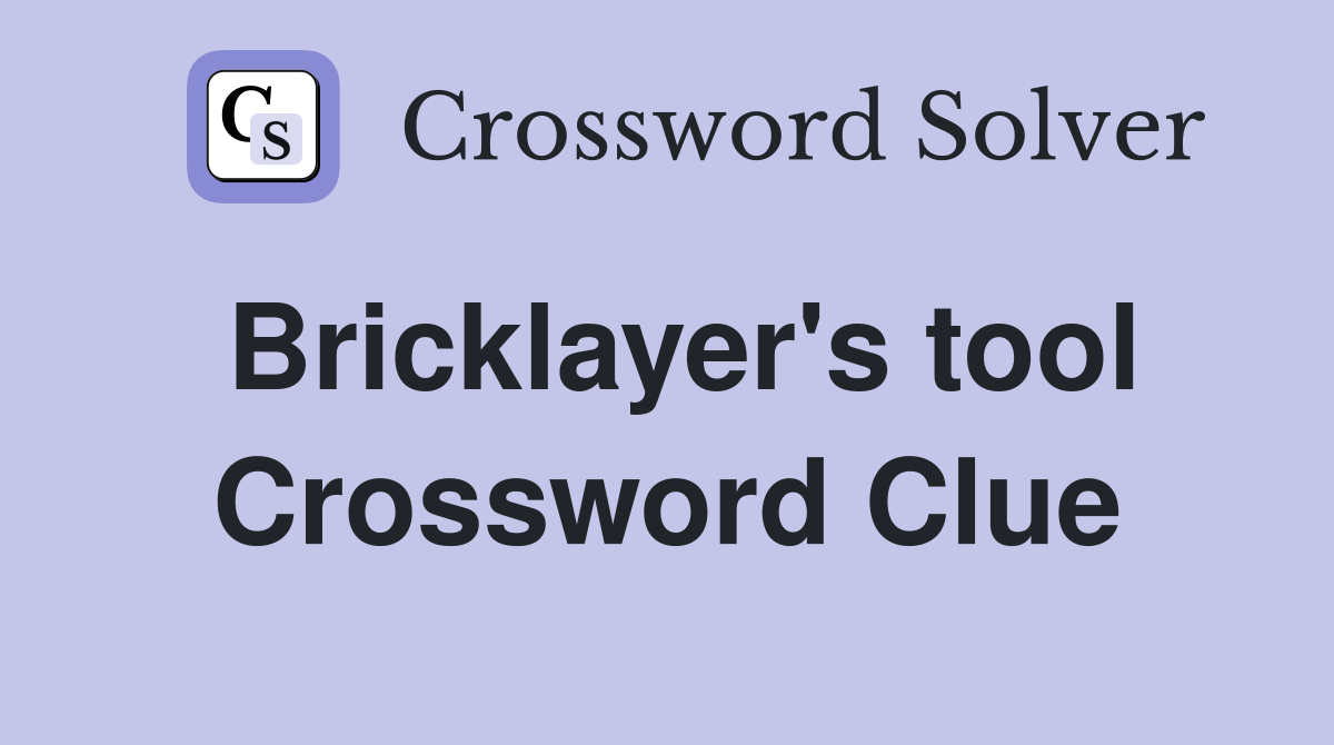Bricklayer's tool Crossword Clue