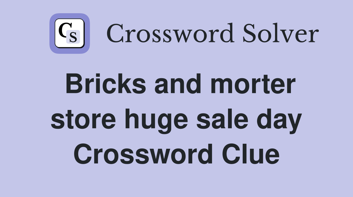 Bricks and morter store huge sale day Crossword Clue