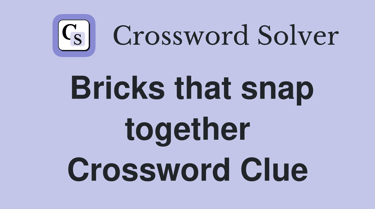 Bricks that snap together Crossword Clue