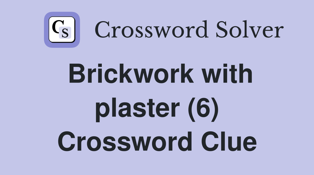 Brickwork with plaster (6) Crossword Clue