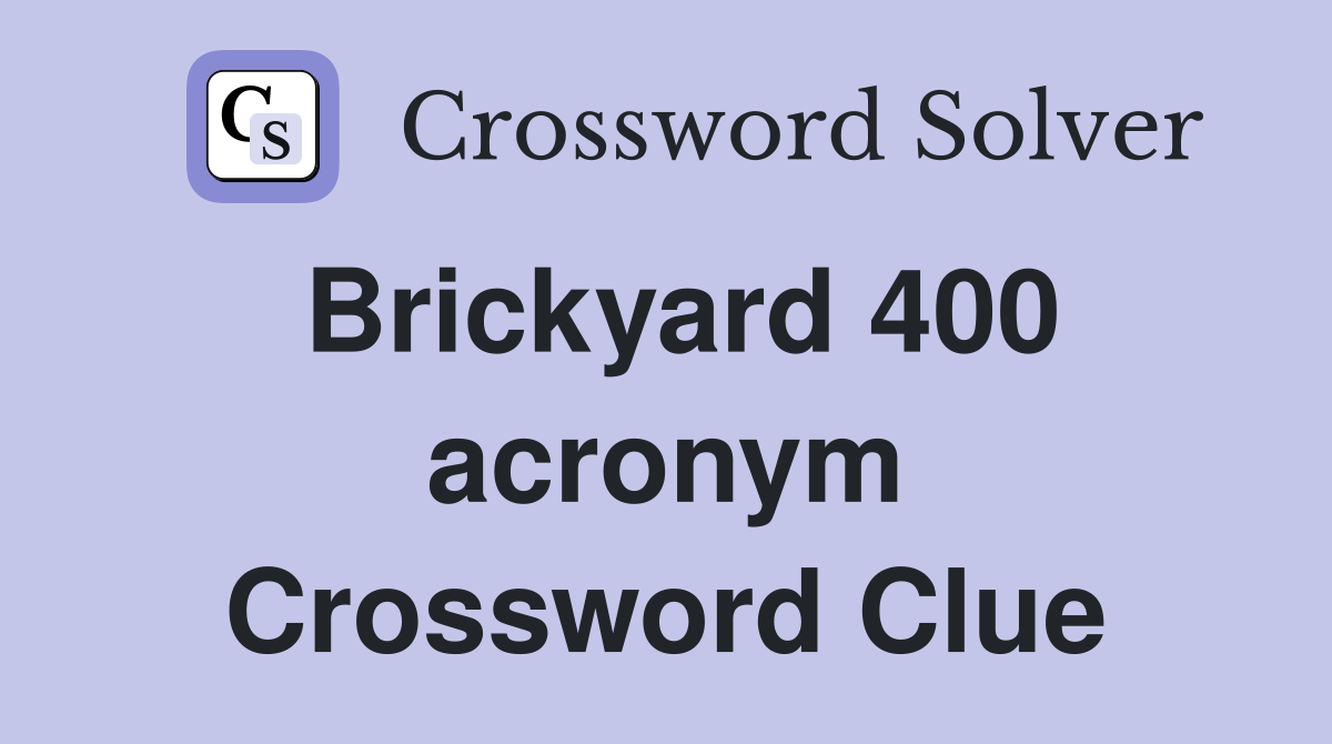 Brickyard 400 acronym Crossword Clue
