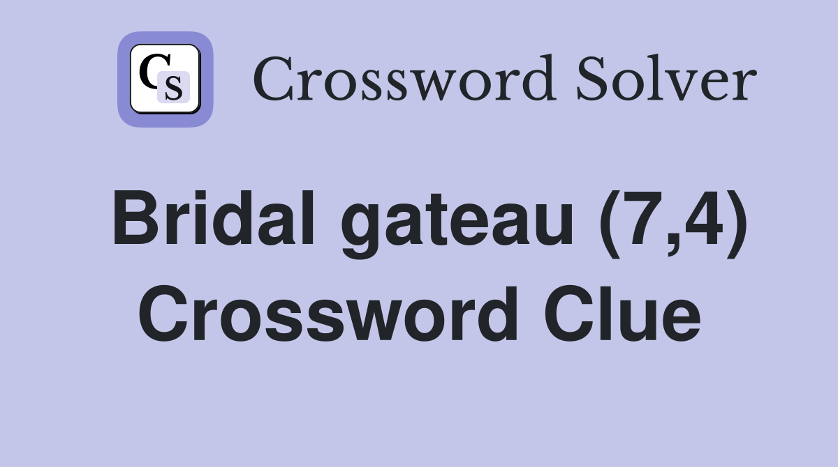 Bridal gateau (7,4) Crossword Clue
