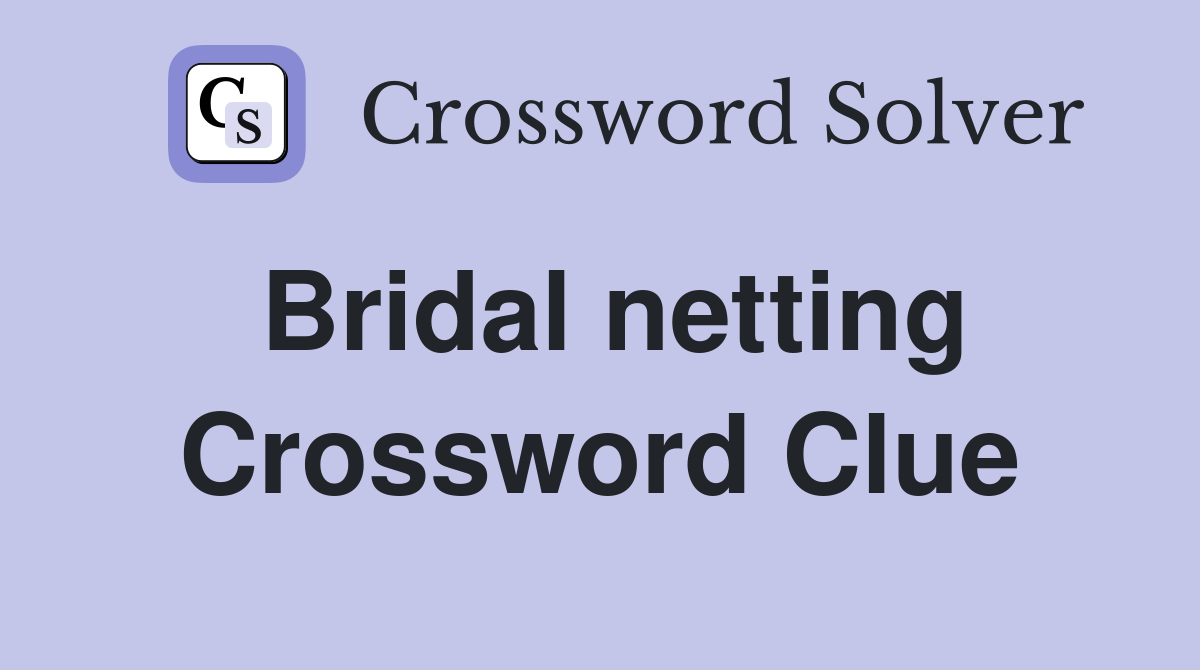 Bridal netting Crossword Clue