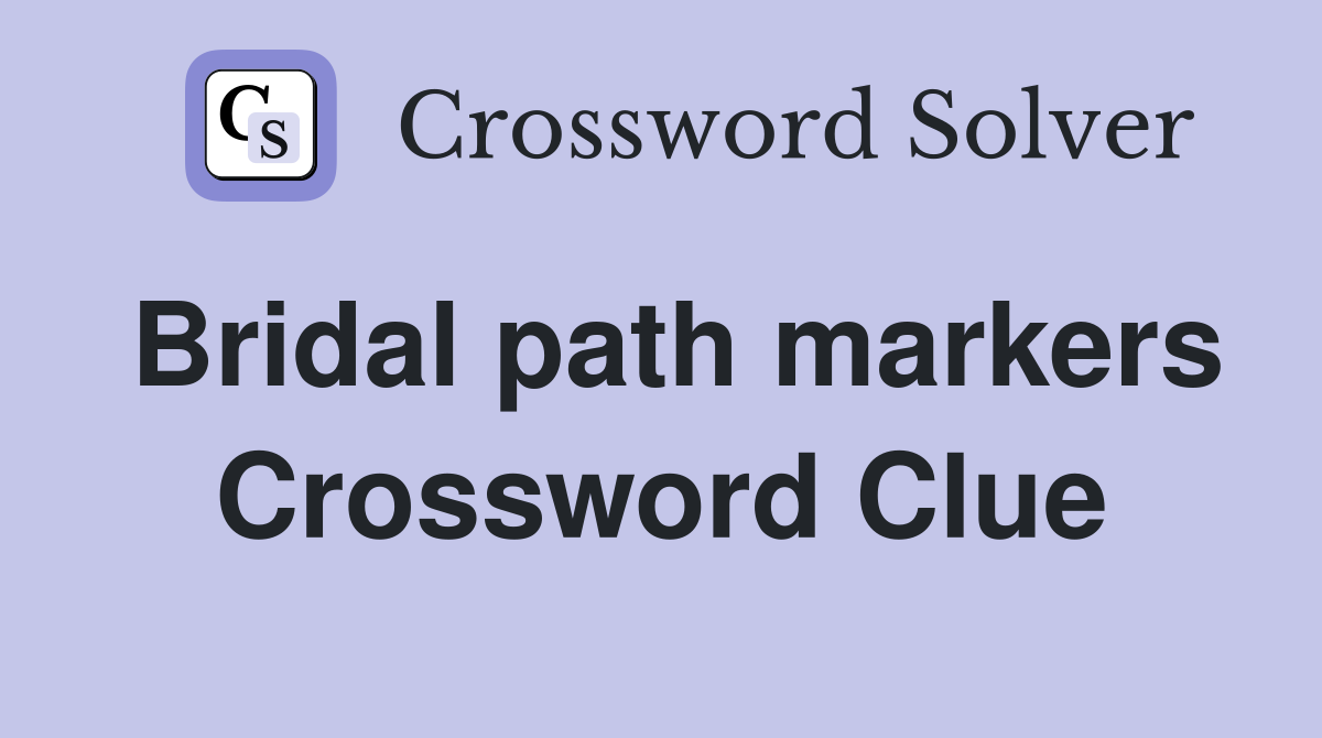 Bridal path markers Crossword Clue