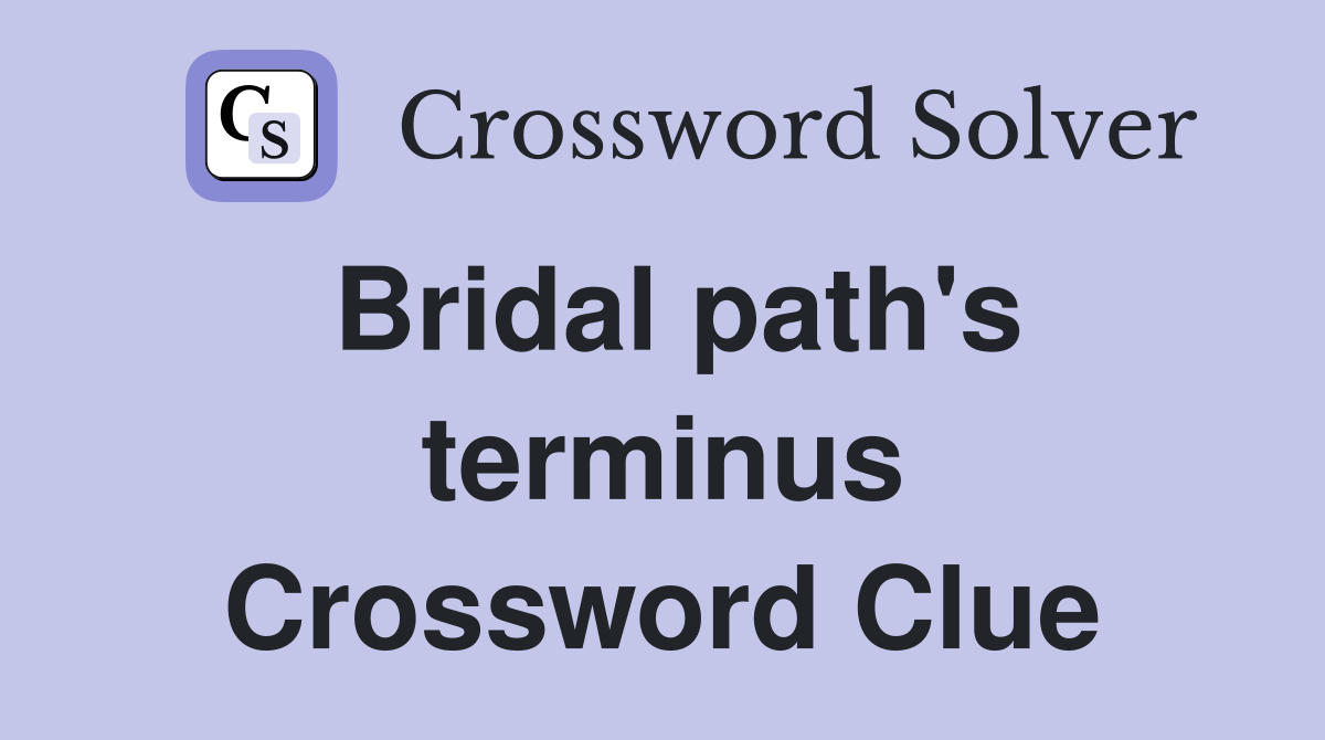 Bridal path's terminus Crossword Clue