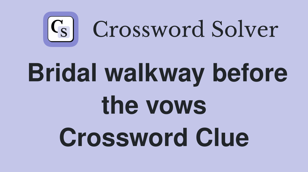 Bridal walkway before the vows Crossword Clue