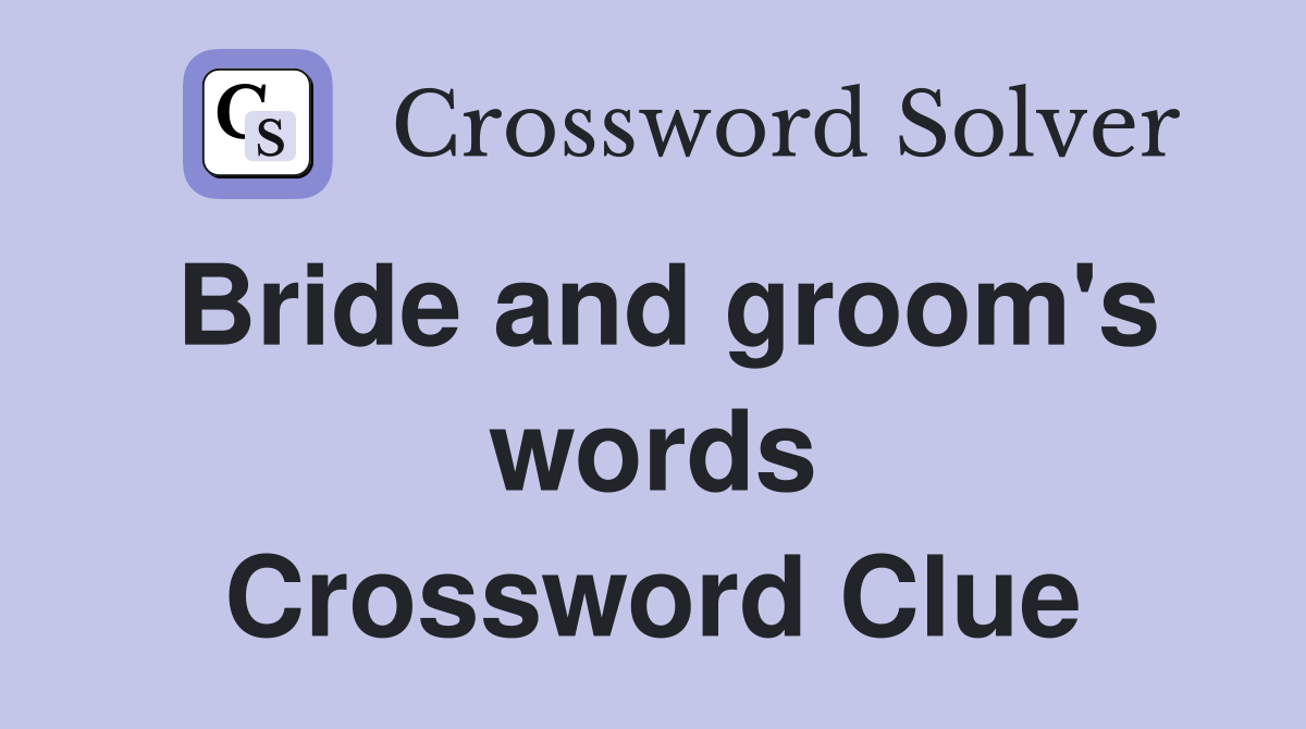 Bride and groom's words Crossword Clue