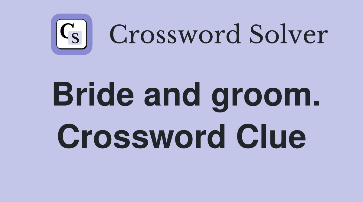 Bride and groom. Crossword Clue