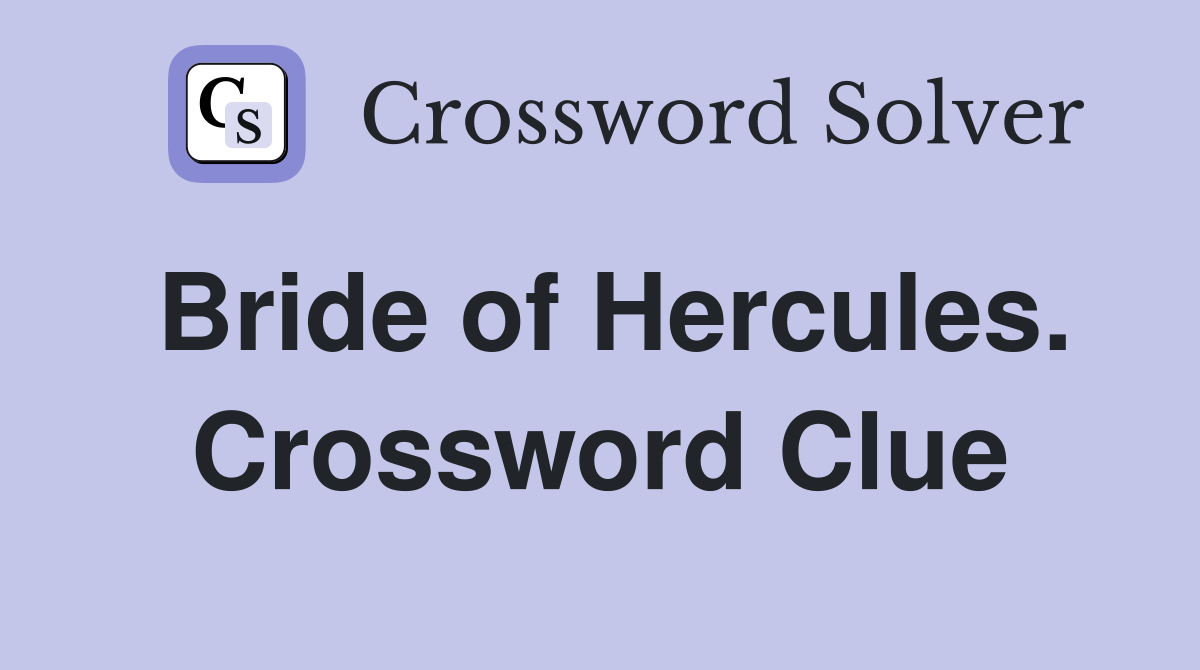 Bride of Hercules. Crossword Clue