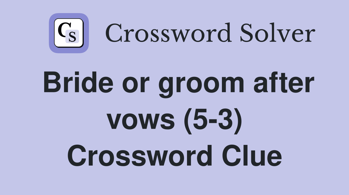 Bride or groom after vows (5-3) Crossword Clue