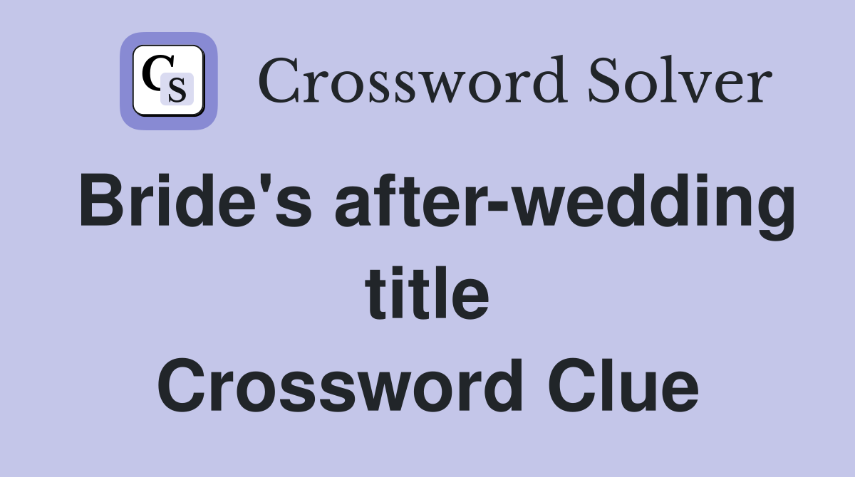 Bride's after-wedding title Crossword Clue