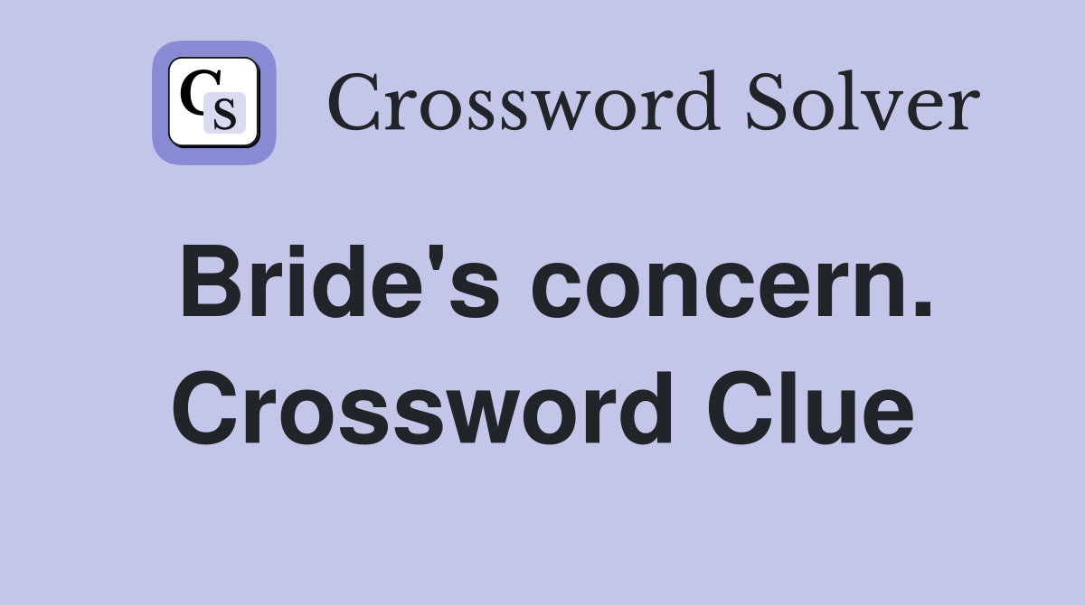 Bride's concern. Crossword Clue