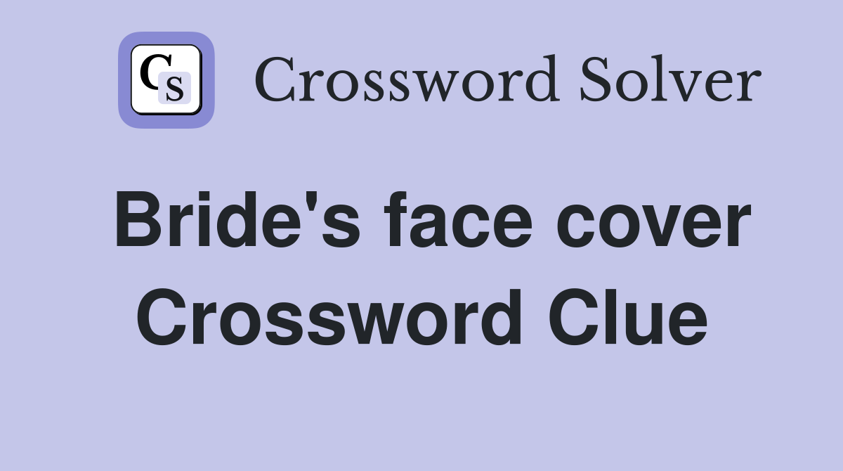 Bride's face cover Crossword Clue