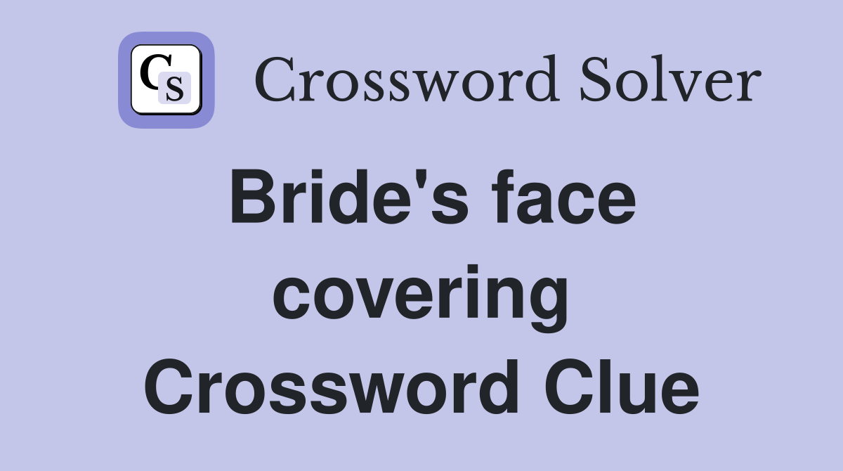 Bride's face covering Crossword Clue