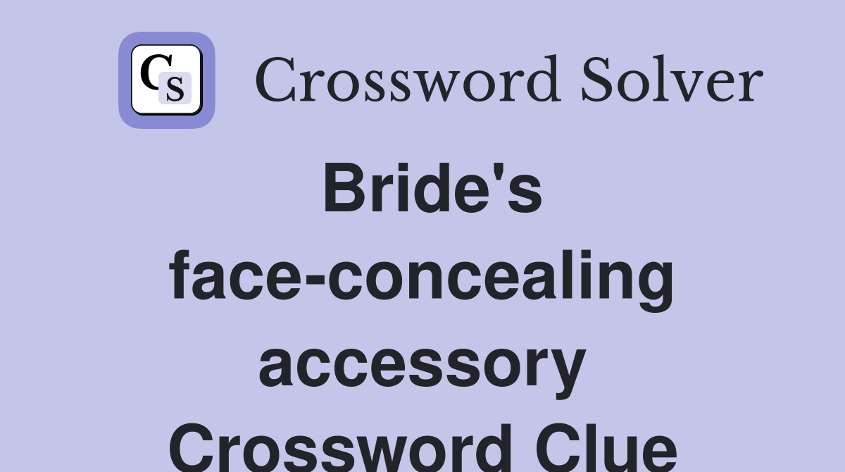 Bride's face-concealing accessory Crossword Clue