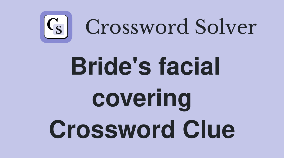 Bride's facial covering Crossword Clue