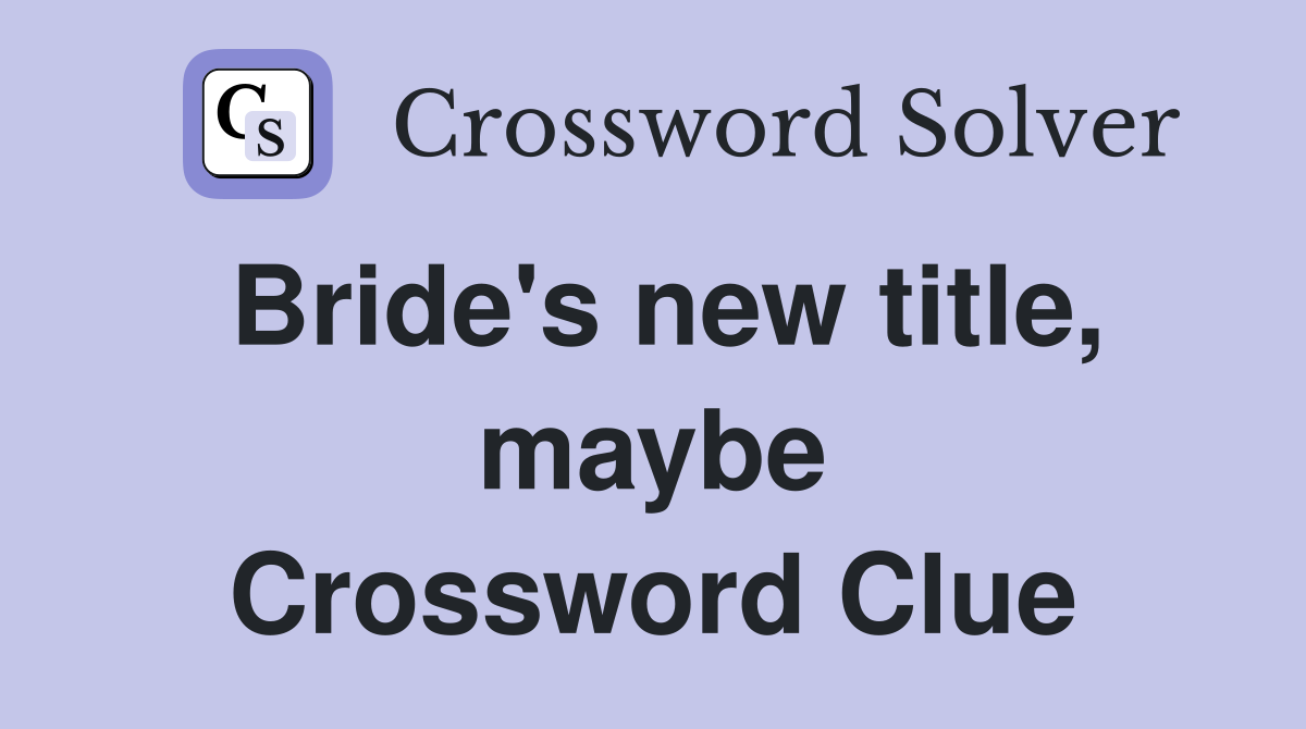 Bride's new title, maybe Crossword Clue