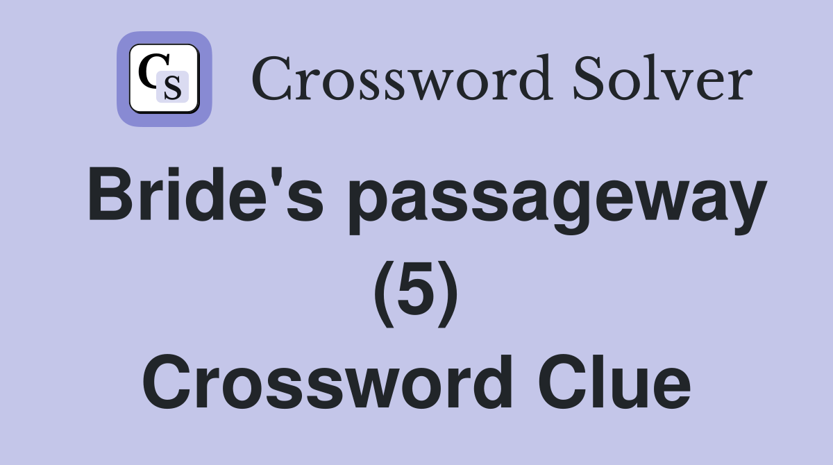 Bride's passageway (5) Crossword Clue