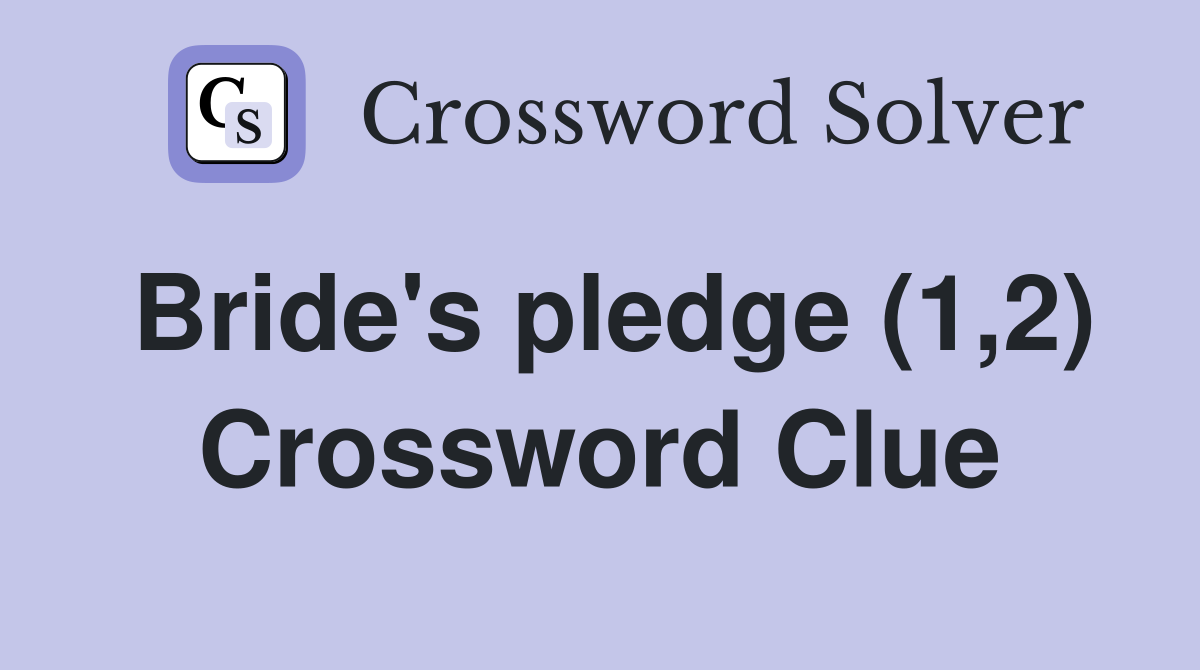 Bride's pledge (1,2) Crossword Clue