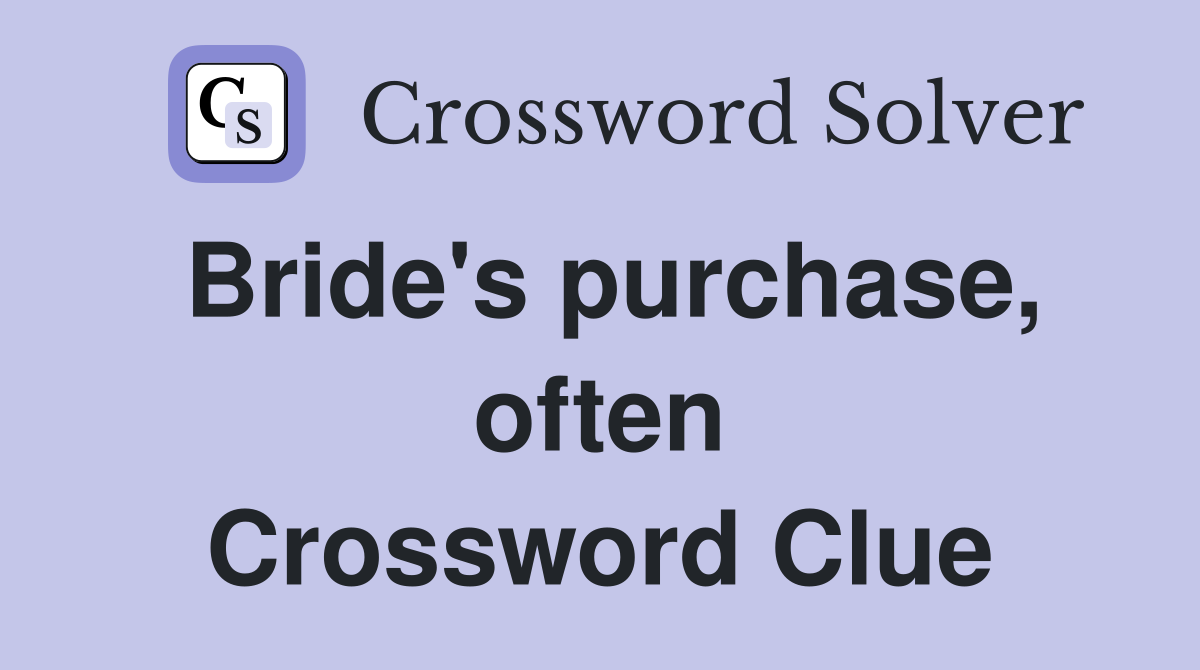 Bride's purchase, often Crossword Clue