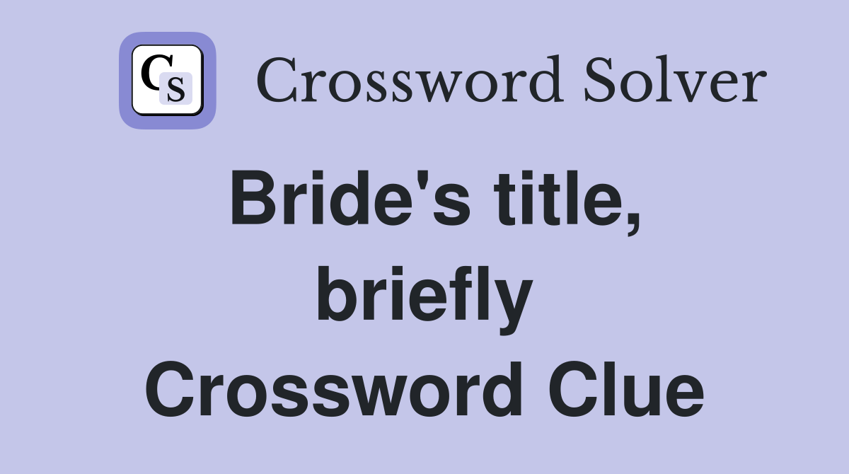 Bride's title, briefly Crossword Clue