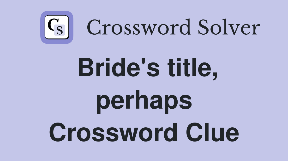 Bride's title, perhaps Crossword Clue