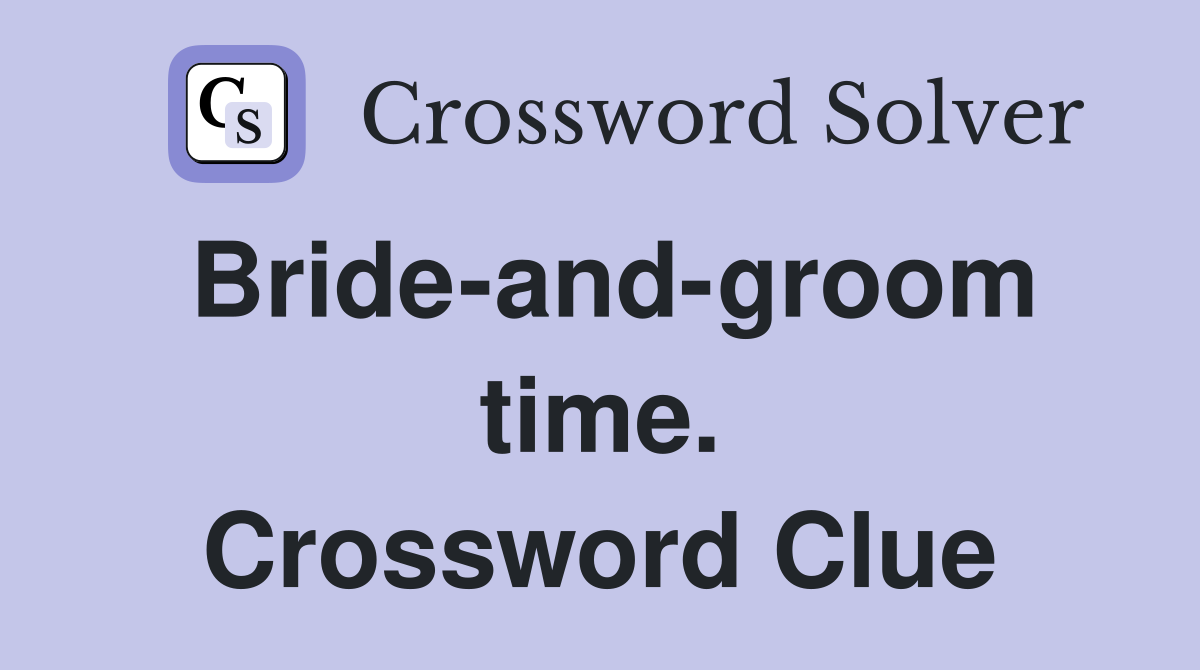 Bride-and-groom time. Crossword Clue