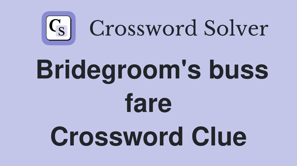 Bridegroom's buss fare Crossword Clue