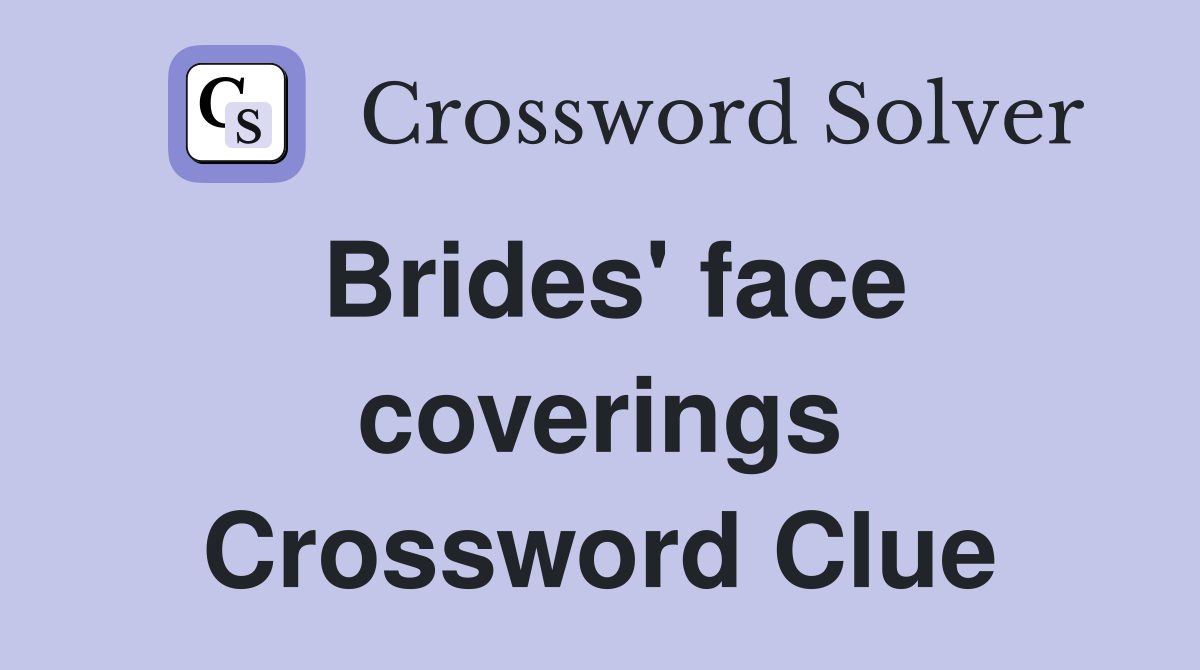 Brides' face coverings Crossword Clue