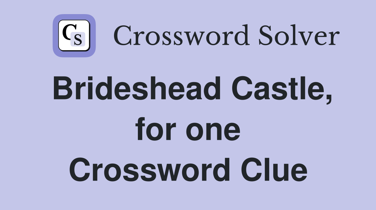 Brideshead Castle, for one Crossword Clue