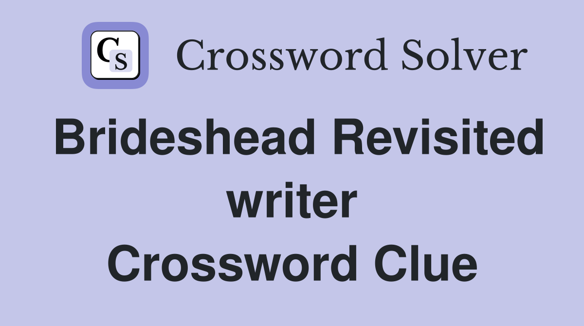 Brideshead Revisited writer Crossword Clue