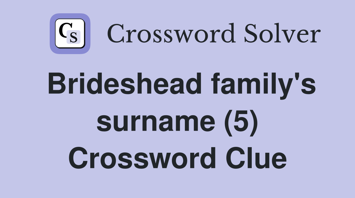 Brideshead family's surname (5) Crossword Clue