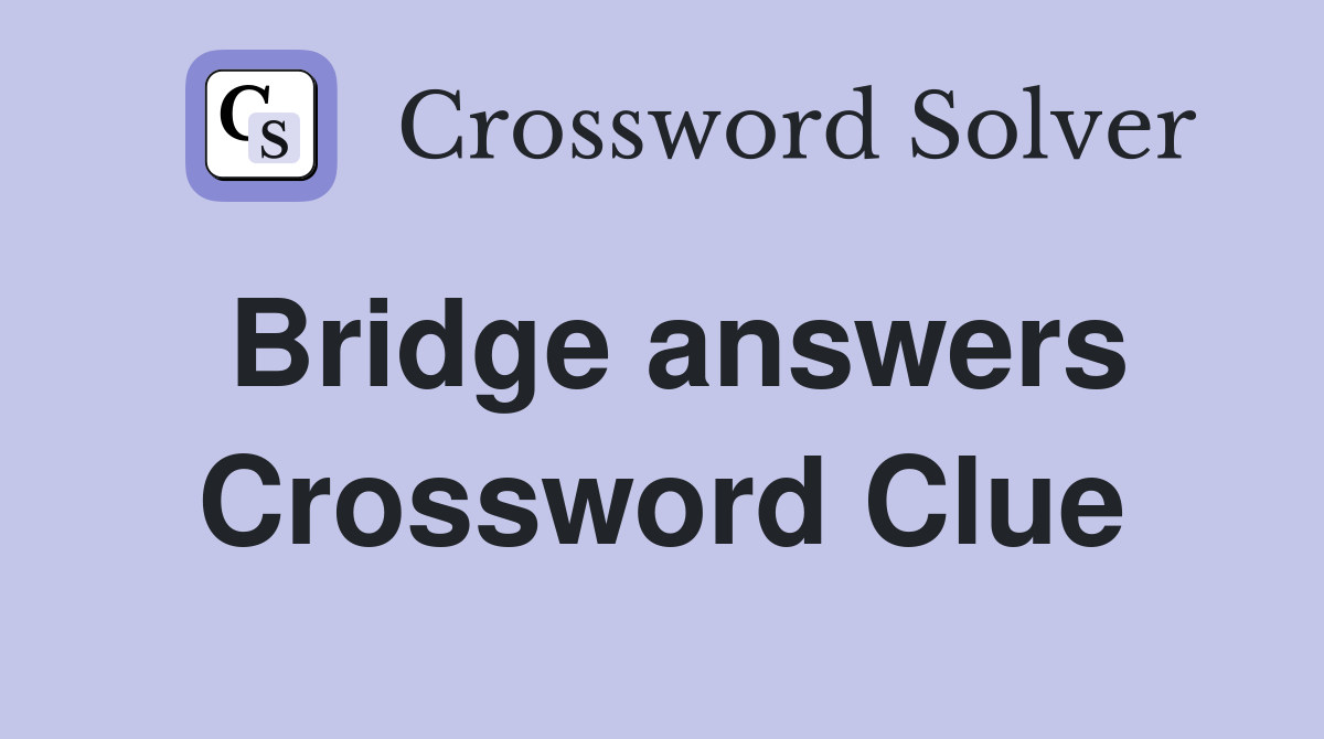 Bridge answers Crossword Clue