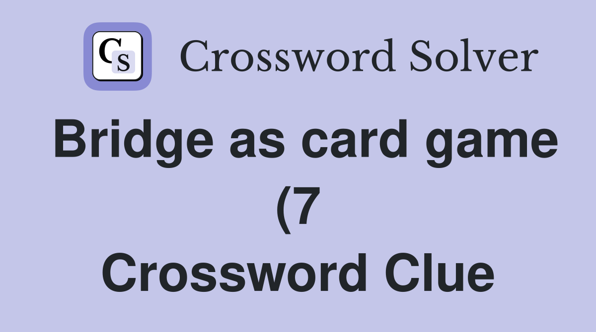 Bridge as card game (7 Crossword Clue