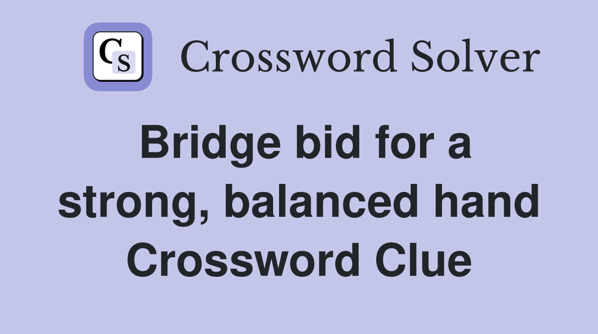 Bridge bid for a strong, balanced hand Crossword Clue