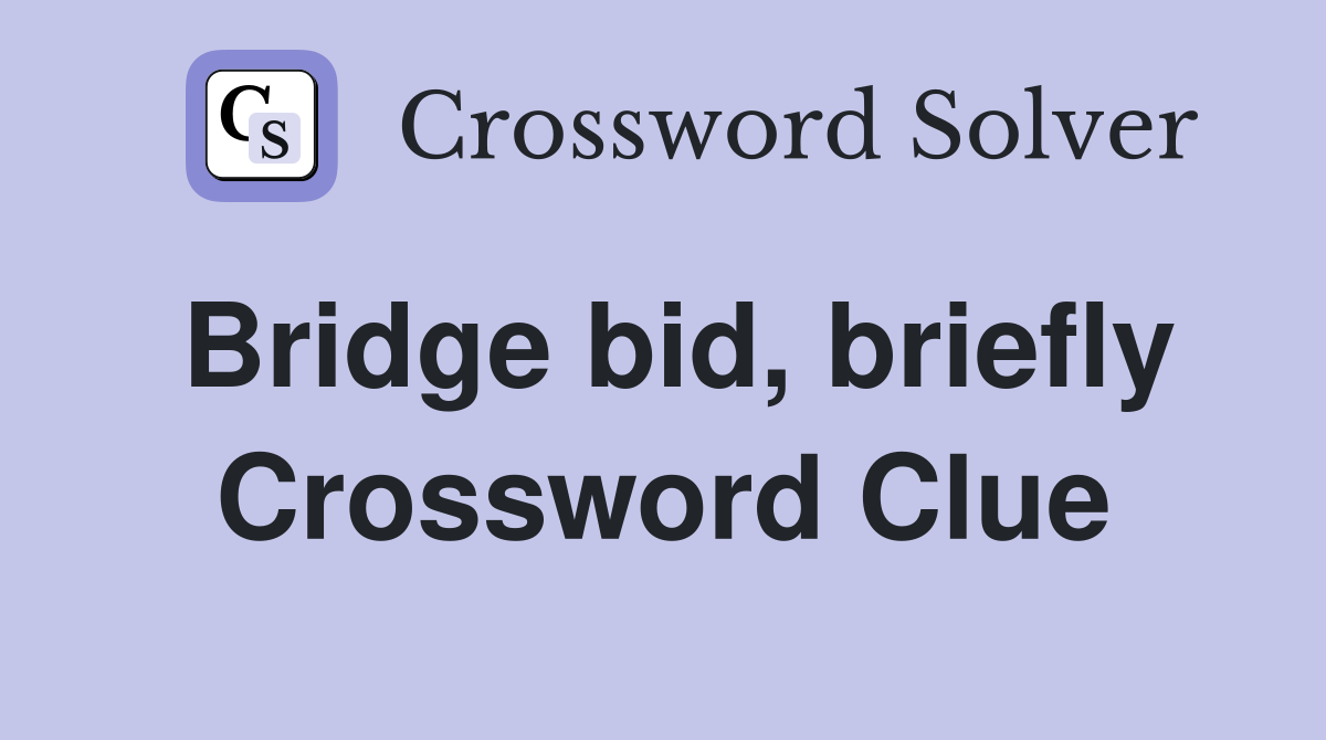Bridge bid, briefly Crossword Clue