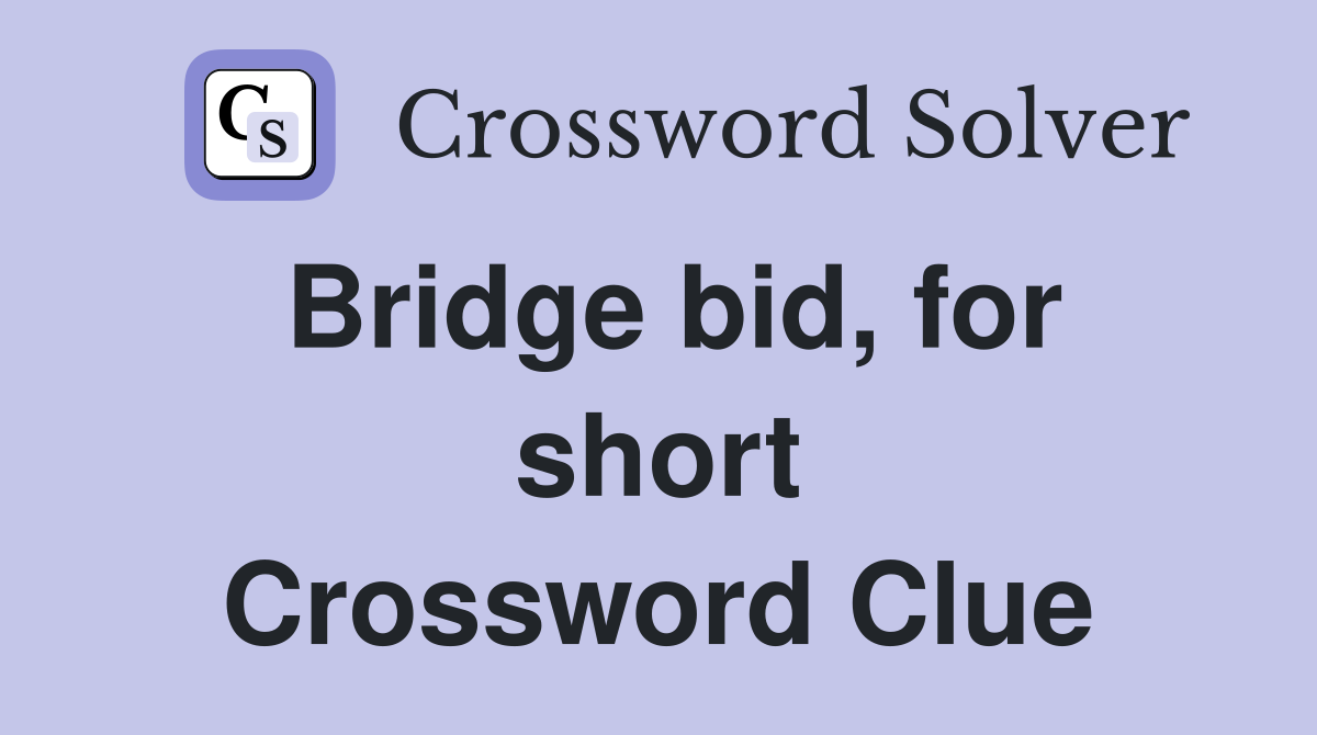 Bridge bid, for short Crossword Clue