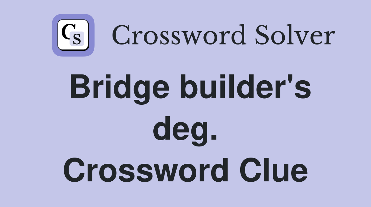 Bridge builder's deg. Crossword Clue