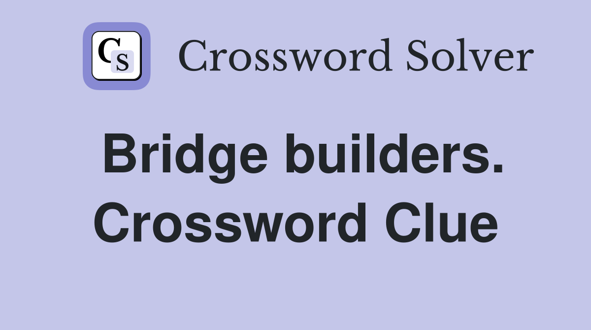 Bridge builders. Crossword Clue