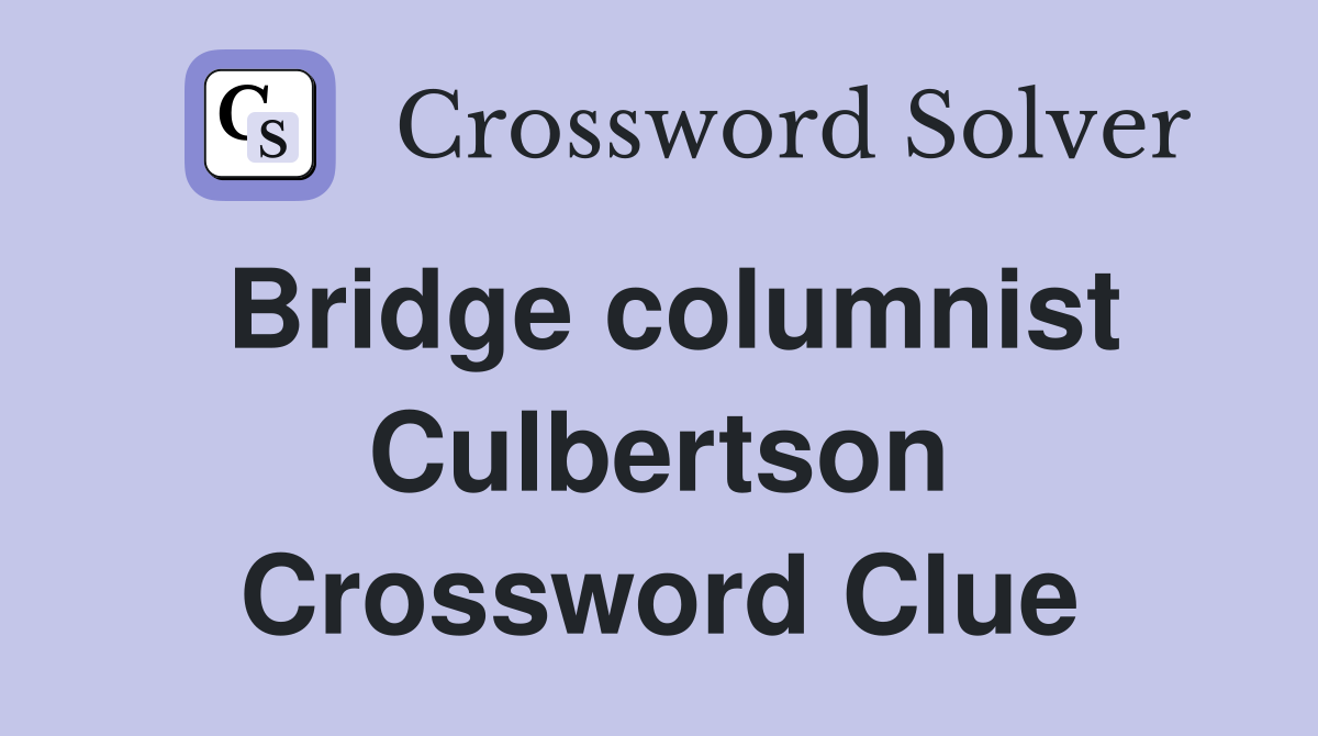 Bridge columnist Culbertson Crossword Clue