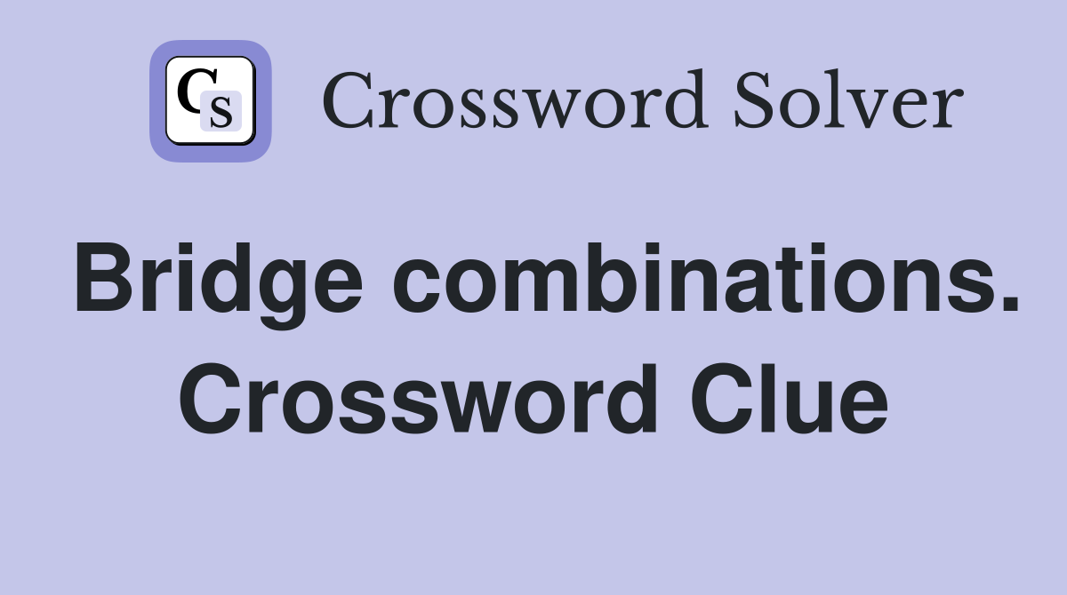 Bridge combinations. Crossword Clue