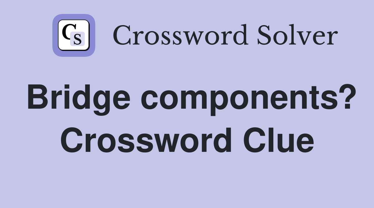Bridge components? Crossword Clue