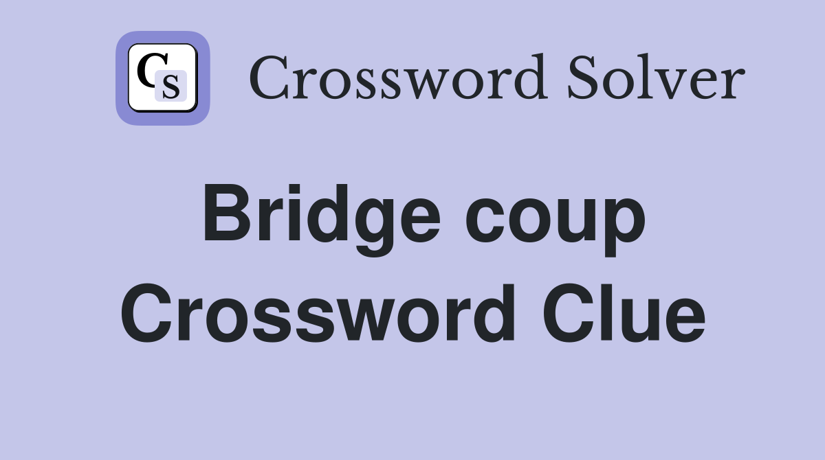 Bridge coup Crossword Clue