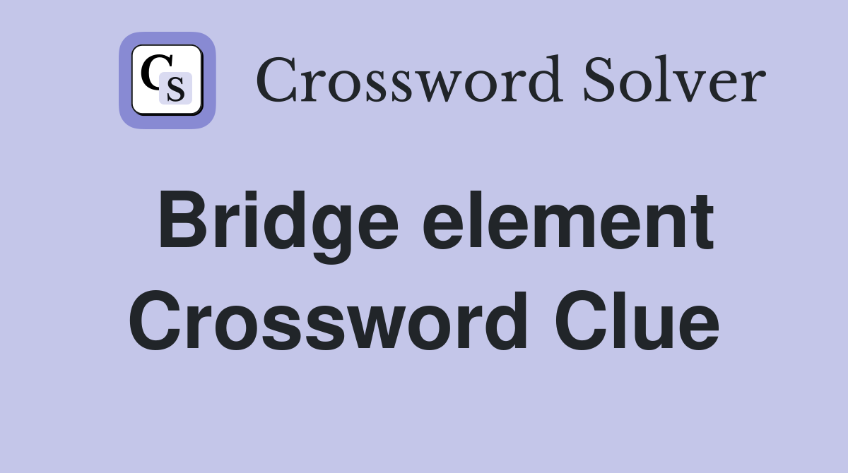 Bridge element Crossword Clue