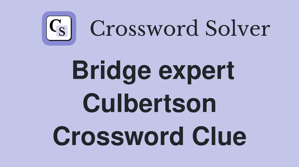 Bridge expert Culbertson Crossword Clue