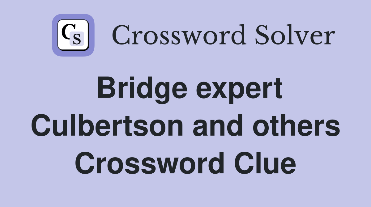 Bridge expert Culbertson and others Crossword Clue