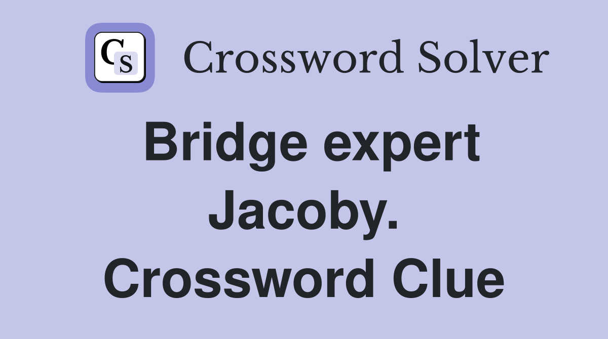 Bridge expert Jacoby. Crossword Clue
