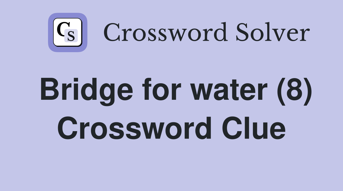 Bridge for water (8) Crossword Clue
