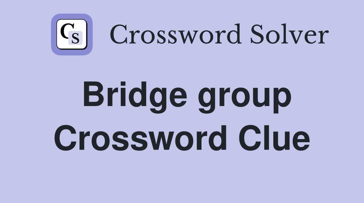 Bridge group Crossword Clue
